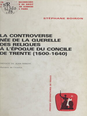 cover image of La controverse née de la querelle des Reliques à l'époque du concile de Trente, 1500-1640